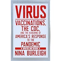 Virus: Vaccinations, the CDC, and the Hijacking of America's Response to the Pandemic: Updated and Revised Virus: Vaccinations, the CDC, and the Hijacking of America's Response to the Pandemic: Updated and Revised Paperback Kindle Audible Audiobook Hardcover Audio CD