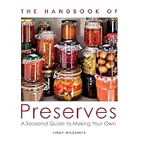 The Handbook of Preserves: A Seasonal Guide to making Your Own The Handbook of Preserves: A Seasonal Guide to making Your Own Paperback