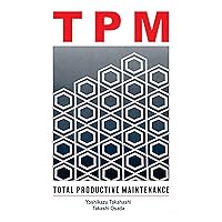 T P M: Total Productive Maintenance T P M: Total Productive Maintenance Paperback