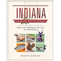 Indiana Wildlife Encyclopedia: An Illustrated Guide to Birds, Fish, Mammals, Reptiles, and Amphibians (Wildlife Encyclopedias)