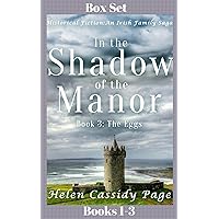 In the Shadow of the Manor: Historical Fiction: An Irish Family Saga: Box Set Books 1-3 (The Equal of God Book 4)