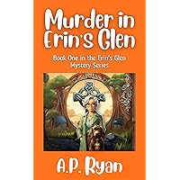 Murder in Erin's Glen (Erin's Glen Cozy Crime Mystery Series Book 1)