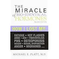 The Miracle of Bio-Identical Hormones: Author Dr. Platt (2nd Edition) (Spanish Edition) The Miracle of Bio-Identical Hormones: Author Dr. Platt (2nd Edition) (Spanish Edition) Paperback Kindle