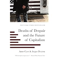 Deaths of Despair and the Future of Capitalism Deaths of Despair and the Future of Capitalism Paperback Audible Audiobook Kindle Hardcover