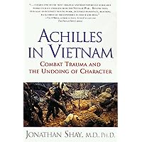Achilles in Vietnam: Combat Trauma and the Undoing of Character Achilles in Vietnam: Combat Trauma and the Undoing of Character Kindle Audible Audiobook Paperback Hardcover Audio CD