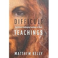 Difficult Teachings: The 40 Most Challenging Teachings of Jesus Difficult Teachings: The 40 Most Challenging Teachings of Jesus Paperback Audible Audiobook Kindle