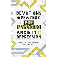 Devotions and Prayers for Managing Anxiety and Depression: Teen Boy: Comfort and Encouragement for Teen Boys