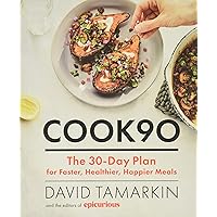 Cook90: The 30-Day Plan for Faster, Healthier, Happier Meals Cook90: The 30-Day Plan for Faster, Healthier, Happier Meals Hardcover Kindle