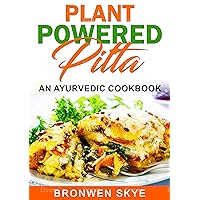 Plant Powered Pitta: An Ayurvedic Cookbook