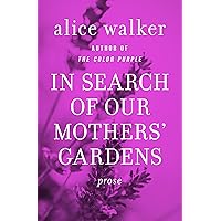In Search of Our Mothers' Gardens: Prose In Search of Our Mothers' Gardens: Prose Kindle Paperback Audible Audiobook Hardcover Audio CD