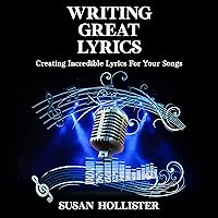 Writing Great Lyrics: Creating Incredible Lyrics for Your Songs (Step-by-Step Guide to Songwriting) Writing Great Lyrics: Creating Incredible Lyrics for Your Songs (Step-by-Step Guide to Songwriting) Audible Audiobook Kindle Hardcover Paperback