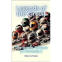 Legends of the Circuit: The Iconic Drivers of Formula 1 (Automotive and Motorcycle Books) Legends of the Circuit: The Iconic Drivers of Formula 1 (Automotive and Motorcycle Books) Kindle Hardcover Paperback