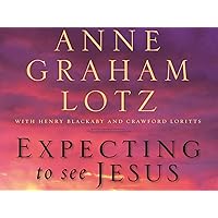 Expecting to See Jesus Video Bible Study by Anne Graham Lotz