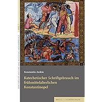 Katechetischer Schriftgebrauch Im Fruhmittelalterlichen Konstantinopel (German Edition)