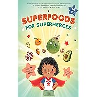 Superfoods for Superheroes Superfoods for Superheroes Kindle Paperback