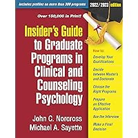 Insider's Guide to Graduate Programs in Clinical and Counseling Psychology: 2022/2023 Edition Insider's Guide to Graduate Programs in Clinical and Counseling Psychology: 2022/2023 Edition Paperback