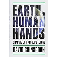 Earth in Human Hands: Shaping Our Planet's Future Earth in Human Hands: Shaping Our Planet's Future Hardcover Audible Audiobook Kindle Audio CD