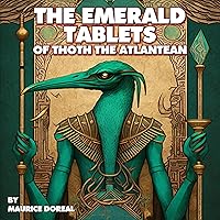 The Emerald Tablets Of Thoth The Atlantean (Illustrated) (Annotated) The Emerald Tablets Of Thoth The Atlantean (Illustrated) (Annotated) Audible Audiobook Paperback Kindle Hardcover