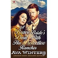 A Brave Bride's Deal with Her Protective Rancher: A Western Historical Romance Book A Brave Bride's Deal with Her Protective Rancher: A Western Historical Romance Book Kindle Paperback