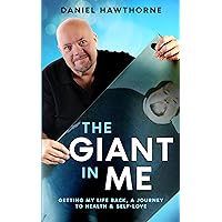 The Giant In Me: A Memoir : Getting My Life Back, A Journey to Health and Self-Love (The Giant Series Book 1)
