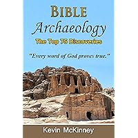 Bible Archaeology - The Top 75 Discoveries: Discover the Proof