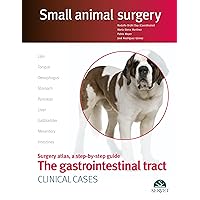 The gastrointestinal tract. Clinical cases. Small animal surgery The gastrointestinal tract. Clinical cases. Small animal surgery Hardcover