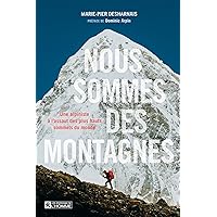 Nous sommes des montagnes: Une alpiniste à l'assaut des plus hauts sommets du monde (French Edition) Nous sommes des montagnes: Une alpiniste à l'assaut des plus hauts sommets du monde (French Edition) Kindle Paperback