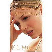 Idiopathic Intracranial Hypertension Idiopathic Intracranial Hypertension Kindle Paperback