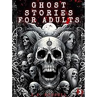 Ghost Stories For Adults: Five Gripping Ghost Stories: Haunted Houses, Spectral Mysteries, Paranormal Encounters, and Vengeful Spirits Unleashed (Haunting ... of Ghost Stories for Adults Book 3) Ghost Stories For Adults: Five Gripping Ghost Stories: Haunted Houses, Spectral Mysteries, Paranormal Encounters, and Vengeful Spirits Unleashed (Haunting ... of Ghost Stories for Adults Book 3) Kindle