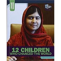 12 Children Who Changed the World (Change Makers) 12 Children Who Changed the World (Change Makers) Library Binding Hardcover Paperback