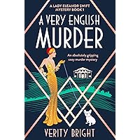 A Very English Murder: An absolutely gripping cozy murder mystery (A Lady Eleanor Swift Mystery Book 1) A Very English Murder: An absolutely gripping cozy murder mystery (A Lady Eleanor Swift Mystery Book 1) Kindle Audible Audiobook Paperback