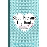 Blood Pressure Log Book Pocket Size: Small Blood Pressure Recording Book in 4