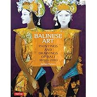 Balinese Art: Paintings and Drawings of Bali 1800 - 2010 Balinese Art: Paintings and Drawings of Bali 1800 - 2010 Hardcover Kindle