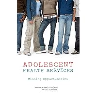 Adolescent Health Services: Missing Opportunities Adolescent Health Services: Missing Opportunities Kindle Hardcover