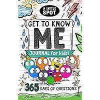 A Little SPOT Get to Know Me Journal For Kids! 365 Days of Questions (Inspire to Create A Better You!)