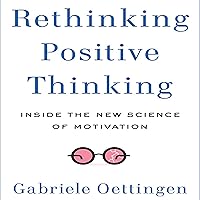 Rethinking Positive Thinking: Inside the New Science of Motivation Rethinking Positive Thinking: Inside the New Science of Motivation Audible Audiobook Kindle Paperback Hardcover Audio CD