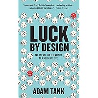 Luck By Design: The Science And Serendipity Of A Well-Lived Life Luck By Design: The Science And Serendipity Of A Well-Lived Life Kindle Paperback