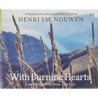 With Burning Hearts: A Meditation on the Eucharist With Burning Hearts: A Meditation on the Eucharist Hardcover Paperback Audio CD