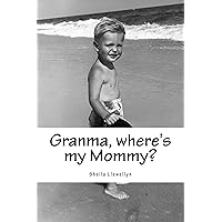 Granma, where's my Mommy? (Prayers for Prodigals series) Granma, where's my Mommy? (Prayers for Prodigals series) Kindle Paperback