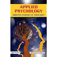 Applied Psychology: Driving Power of Thought (Warren Buffett Investment Strategy Book) - Warren Hilton's Insights: Harnessing the Driving Power of Thought through Applied Psychology Applied Psychology: Driving Power of Thought (Warren Buffett Investment Strategy Book) - Warren Hilton's Insights: Harnessing the Driving Power of Thought through Applied Psychology Kindle Audible Audiobook Paperback Hardcover