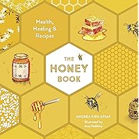 The Honey Book: Health, Healing & Recipes The Honey Book: Health, Healing & Recipes Hardcover Kindle