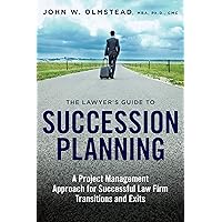 The Lawyer's Guide to Succession Planning: A Project Management Approach for Successful Law Firm Transitions and Exits The Lawyer's Guide to Succession Planning: A Project Management Approach for Successful Law Firm Transitions and Exits Paperback Kindle
