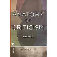 Anatomy of Criticism: Four Essays (Princeton Classics, 69) Anatomy of Criticism: Four Essays (Princeton Classics, 69) Paperback Kindle Hardcover