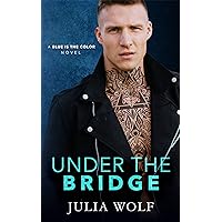 Under The Bridge: A Rock Star Romance (Blue is the Color Book 4) Under The Bridge: A Rock Star Romance (Blue is the Color Book 4) Kindle Paperback