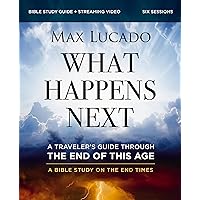 What Happens Next Bible Study Guide plus Streaming Video: A Traveler’s Guide through the End of This Age What Happens Next Bible Study Guide plus Streaming Video: A Traveler’s Guide through the End of This Age Paperback Kindle