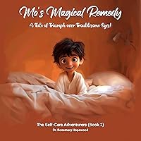Mo's Magical Remedy: A Tale of Triumph over Troublesome Eyes! (The Self-Care Adventurers) Mo's Magical Remedy: A Tale of Triumph over Troublesome Eyes! (The Self-Care Adventurers) Kindle