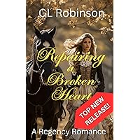 Repairing A Broken Heart: A Regency Romance Repairing A Broken Heart: A Regency Romance Kindle Audible Audiobook Paperback