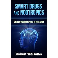 Smart Drugs and Nootropics: Unleash Unlimited Power of Your Brain (Improve Your Brain for Better Memory, Faster Learning, and Quick Understanding with ... (Strong Body, Smart Brain Book 1) Smart Drugs and Nootropics: Unleash Unlimited Power of Your Brain (Improve Your Brain for Better Memory, Faster Learning, and Quick Understanding with ... (Strong Body, Smart Brain Book 1) Kindle