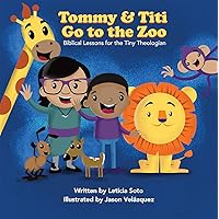 Tommy and Titi Go to the Zoo: Biblical Lessons for the Tiny Theologian Tommy and Titi Go to the Zoo: Biblical Lessons for the Tiny Theologian Kindle Paperback
