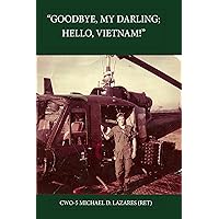 Goodbye, My Darling; Hello, Vietnam! Goodbye, My Darling; Hello, Vietnam! Kindle Paperback